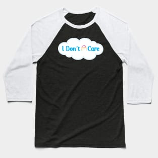 I Don't Care Baseball T-Shirt